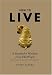 How to Live: A Search for Wisdom from Old People (While They Are Still on This Earth)