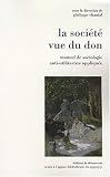 La société vue du don : Manuel de sociologie anti-utilitariste appliquée
