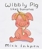 Wibbly Pig Likes Bananas (Wibbly Pig)