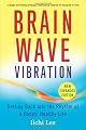 Brain Wave Vibration (Second Edition): Getting Back into the Rhythm of a Happy, Healthy Life