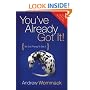 You've Already Got It! (So Quit Trying To Get It)