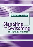 Signaling and Switching for Packet Telephony (Artech House Telecommunications Library)