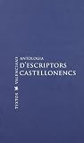 Antologia d'escriptors castellonencs : les lletres de Castelló de la Plana i les comarques valencianes del nord en les primeres dècades del segle XX