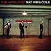 Music : The World of Nat King Cole