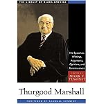 Thurgood Marshall: His Speeches, Writings, Arguments, Opinions, and Reminiscences (Library of Black America) book cover