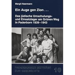 Ein Auge gen Zion... Das j�dische Umschulungs- und Einsatzlager am Gr�nen Weg in Paderborn 1939-1943