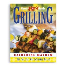 Gardening Books - Handy Mom's Guide: Grilling (Book) by Catherine Mayhew Book