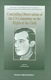 Review Springer  / Concluding Observations of the UN Committee on the Rights of the Child:Third to Seventeenth Sessions (1993-1998) (Raoul Wallenberg Institute Series on ... Human Rights Documentation, Vol 1)