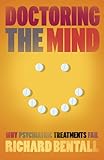 Doctoring the mind : why psychiatric treatments fail