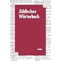 Jiddisches W�rterbuch. Sonderausgabe: Wortschatz des deutschen Grundbestandes der jiddischen (j�dischdeutschen) Sprache mit Leseproben