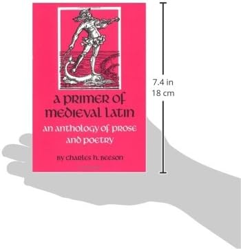 A Primer of Medieval Latin: An Anthology of Prose and Verse (Anthology of Prose and Poetry)
