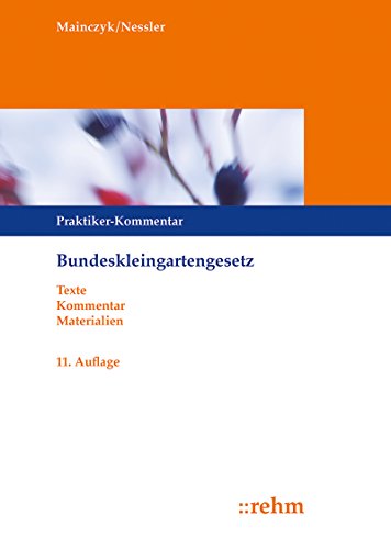 Bundeskleingartengesetz: Praktiker-Kommentar mit ergänzenden Vorschriften (German Edition)