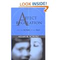 Affect Regulation and the Repair of the Self (Norton Series on Interpersonal Neurobiology)