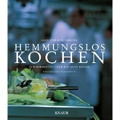 Hemmungslos kochen: 24 Wahrheiten �ber die gute K�che - "Die kulinarische Harmonienlehre"