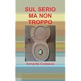 Sul Serio Ma Non Troppodi Annarita Coriasco