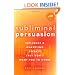 Subliminal Persuasion: Influence & Marketing Secrets They Don't Want You To Know