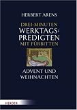 Drei-Minuten-Werktagspredigten mit Fürbitten. Advent und Weihnachten