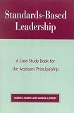 Standards-Based Leadership: A Case Study Book for the Assistant Principalship