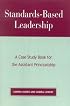 Standards-Based Leadership: A Case Study Book for the Assistant Principalship