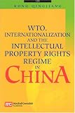 WTO, Internationalization and the Intellectual Property Rights Regime in China