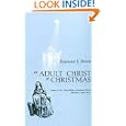 An Adult Christ at Christmas: Essays on the Three Biblical Christmas Stories, Matthew 2 and Luke 2 by Raymond E. Brown