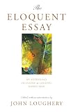 The Eloquent Essay: An Anthology of Classic & Creative Nonfiction