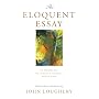 The Eloquent Essay: An Anthology of Classic & Creative Nonfiction