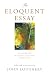 The Eloquent Essay: An Anthology of Classic & Creative Nonfiction