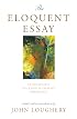The Eloquent Essay: An Anthology of Classic & Creative Nonfiction