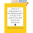 Science of Regeneration or Sex Enlightenment: A Study of the Sacred Laws that Govern the Sex Forces by Advance Thought Publishing