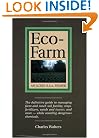 Eco-Farm, An Acres U.S.A. Primer: The definitive guide to managing farm and ranch soil fertility, crops, fertilizers, weeds and insects while avoiding dangerous chemicals