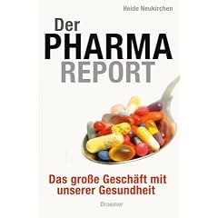 Der Pharma-Report. Das große Geschäft mit unserer Gesundheit (Gebundene Ausgabe)