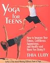Yoga for Teens: How to Improve Your Fitness, Confidence, Appearance, and Health-And Have Fun Doing It!