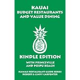 Kauai Budget Restaurants And Value Dining With Princeville And Poipu Beach (Hawaii Restaurant Guide Series)