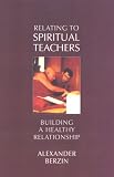 Relating to a Spiritual Teacher: Building A Healthy Relationship