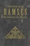 Ramses, Bd. 5. Im Schatten der Akazie - Christian Jacq