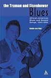 The Truman and Eisenhower Blues: African-American Blues and Gospel Songs, 1945-1960 (Underground/Overground)