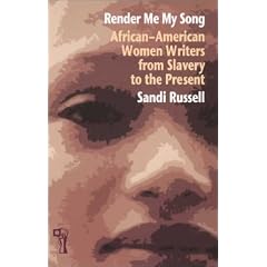Render Me My Song: African-American Women Writers from Slavery to the Present