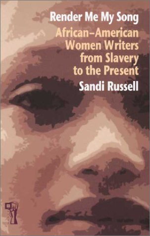 Cover image : Render Me My Song: African-American Women Writers from Slavery to the Present