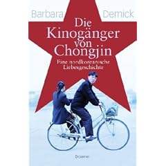 Die Kinog�nger von Chongjin: Eine nordkoreanische Liebesgeschichte