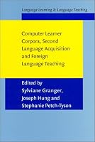 Computer Learner Corpora, Second Language Acquisition, and Foreign Language Teaching (Language Learning and Language Teaching, V. 6)