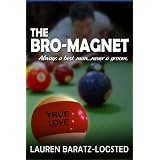 The Bro-Magnet (A Nice Guy Romance Novel) ~ Lauren Baratz-Logsted