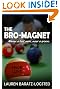 The BroMagnet