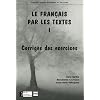 Le Fran�ais par les textes : Tome 1, Corrig�s des exercices
