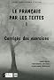 Le Fran�ais par les textes : Tome 1, Corrig�s des exercices