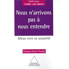 Nous n'arrivons pas � nous entendre : Mieux vivre sa sexualit�