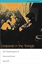 Leopards in the Temple: The Transformation of American Fiction, 1945-1970