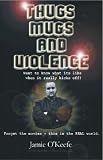 Thugs, Mugs and Violence