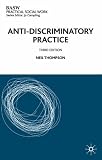 Anti-discriminatory Practice 3rd ed (British Association of Social Workers (BASW) Practical Social Work)