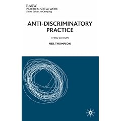 Anti-discriminatory Practice 3rd ed (British Association of Social Workers (BASW) Practical Social Work)